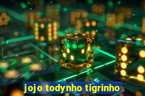 jojo todynho tigrinho